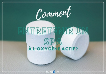 Comment entretenir un spa à l'oxygène actif ?
