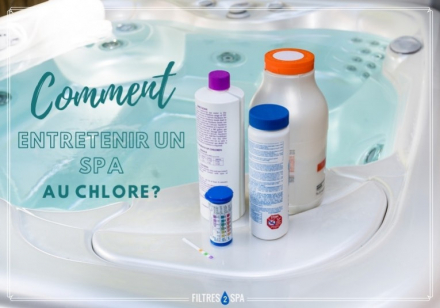 Comment entretenir un Spa au Chlore ?