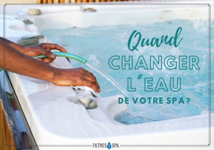 Quand changer l'eau de votre spa ?