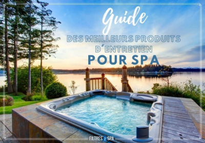 Le Guide des meilleurs produits spa pour entretien facile