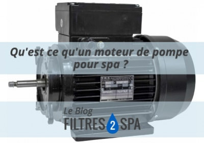 Qu'est ce qu'un moteur de pompe pour spa ?