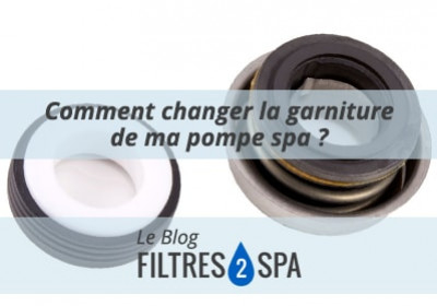 Comment changer la garniture de ma pompe spa ?